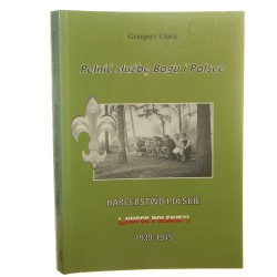 Pełnić służbę Bogu i Polsce Harcerstwo Polskie ("Hufce Polskie") 1939-1945 Grzegorz Ciura [1995]