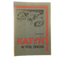 Katyń w pół drogi Piotr Gabryel [1989]