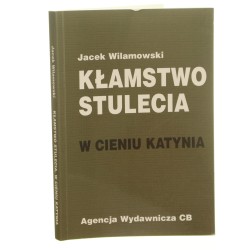 Kłamstwo stulecia w cieniu Katynia Jacek Wilamowski [1995]