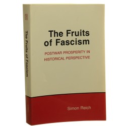 The Fruits of Fascism Postwar Prosperity in Historical Perspective Simon Reich [2018]