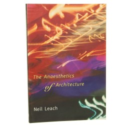 The anaesthetics of architecture Neil Leach [1999]