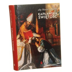 Kapłańska świętość abp Marcel Lefebvre teksty zebrane przez ks. Patricka Troadeca FSSPX [tłumaczenie: Piotr Tylus] [2020]