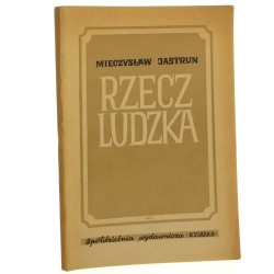 Rzecz ludzka poezje Mieczysław Jastrun [WYDANIE PIERWSZE / Z księgozbioru Andrzeja Czcibor-Piotrowskiego / 1946]