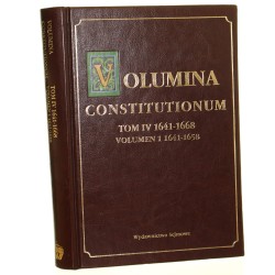 Volumina Constitutionum t. IV, 1641-1668. Vol. 1, 1641-1658 do dr. przygot. Stanisław Grodziski przedm. Wacław Uruszczak [2015]