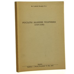 Początki Akademii Wileńskiej (1569-1600) Ludwik Piechnik [1973]