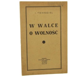 W walce o wolność I. Twardziel [1947]