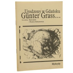 Urodzony w Gdańsku Günter Grass... pod redakcją: Marii Janion, Wacława Maksymowicza [1984]