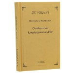 O nabywaniu i przekazywaniu dóbr Podstawowe pojęcia, lichwa i etyka kupiecka Mateusz z Krakowa (Ad Fontes) (2011)