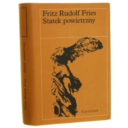 Statek powietrzny biograficzne przyczynki do fantazji mojego dziadka Fritz Rudolf Fries przeł. Teresa Jętkiewicz [1995]