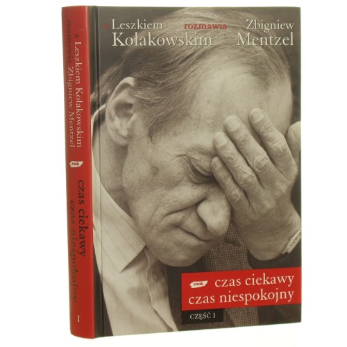 Czas ciekawy Czas niespokojny część 1 Kołakowski Leszek, Mentzel Zbigniew [2007]