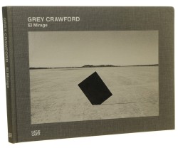 Grey Crawford El Mirage edited by 	Timothy Persons, Asia Zak Persons [2019]