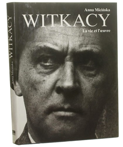 Witkacy - Stanisław Ignacy Witkiewicz La vie et l'oeuvre Anna Micińska [1991]