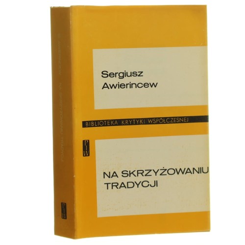 Na skrzyżowaniu tradycji (szkice o literaturze i kulturze wczesnobizantyjskiej) Sergiusz Awierincew (Biblioteka Krytyki Współczesnej) (1988)