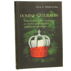 Domini naturales portrety polskich władców w "Chronicon Polonorum" mistrza Wincentego Ewa A. Mądrowska [2010]