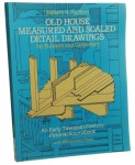 Old House Measured and Scaled Detail Drawings: for Builders and Carpenters William A. Radford [1983]