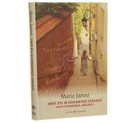 Obyś żył w ciekawych czasach Fakty, wydarzenia, anegdoty Maria Jarosz [2009]