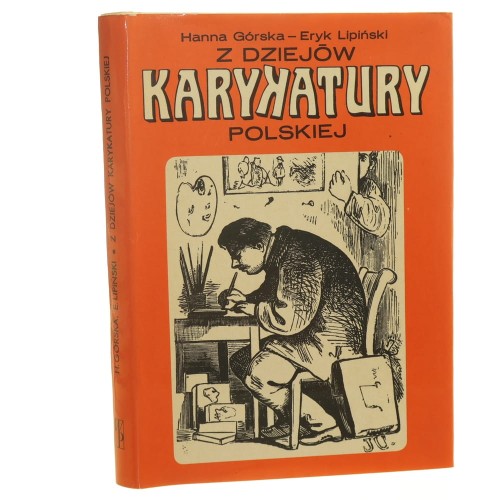 Z dziejów karykatury polskiej Górska Hanna Lipiński Eryk [1977]