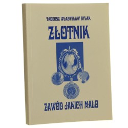 Złotnik Zawód jakich mało Książka dla złotników jubilerów srebrników grawerów metaloplastyków hobbystów  poszukiwaczy nowych zawodów i wszelkiej wiedzy Tadeusz Władysław Dylak 