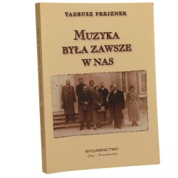 Muzyka była zawsze w nas (Dzieje rodziny Prejznerów) Tadeusz Prejzner [2010]