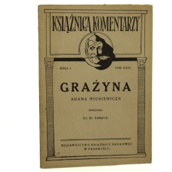 "Grażyna" Adama Mickiewicza oprac. H. Sawicz [Biblioteka Komentarzy /1927]