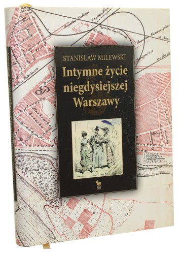 Intymne życie niegdysiejszej Warszawy Milewski Stanisław [2008]