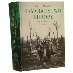 Samobójstwo Europy Wielka wojna 1914 - 1918 Chwalba Andrzej (2014)