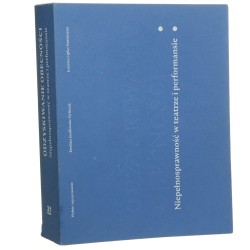 Odzyskiwanie obecności Niepełnosprawność w teatrze i performansie wybór i opracowanie Ewelina Godlewska-Byliniak, Justyna Lipko-Konieczna [2017]