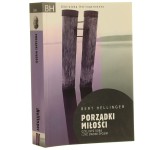 Porządki miłości czyli Być sobą i żyć swoim życiem Hellinger Bert [BH Biblioteka Hellingerowska / 2018]