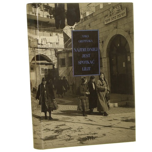 Najtrudniej jest spotkać Lilit Opowieści chasydek Grupińska Anka [1999]