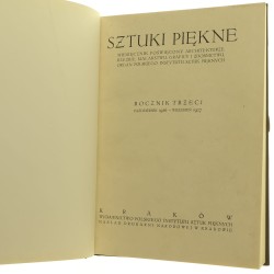 Sztuki Piękne Miesięcznik poświęcony architekturze rzeźbie malarstwu grafice i zdobnictwu Organ Polskiego Instytutu Sztuk Pięknych Rocznik III / paź. 1926 - wrz. 1927