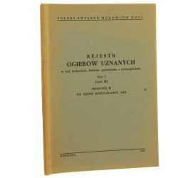 Rejestr ogierów uznanych w woj. bydgoskim, łódzkim, poznańskim i zielonogórskim t. I cz. III dodatek II na sezon kopulacyjny 1962