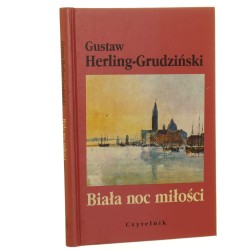 Biała noc miłości Opowieść teatralna Herling-Grudziński Gustaw [1999]
