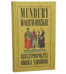 Mundury wojewódzkie Rzeczypospolitej Obojga Narodów Tadeusz Jeziorowski, Andrzej Jeziorkowski [1992]