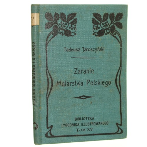 Zaranie Malarstwa Polskiego Tadeusz Jaroszyński [Biblioteka Tygodnika Ilustrowanego / 1905]