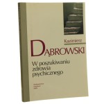 W poszukiwaniu zdrowia psychicznego Dąbrowski Kazimierz [1996]