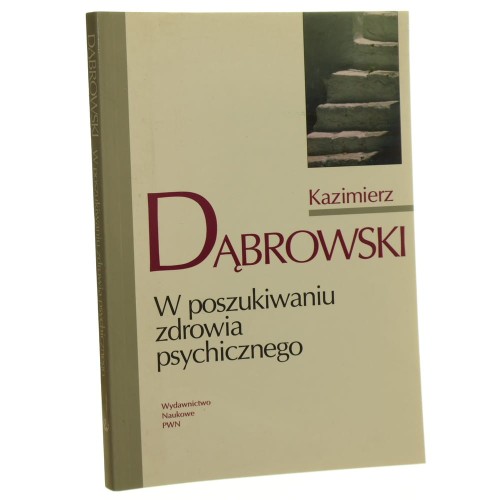 W poszukiwaniu zdrowia psychicznego Dąbrowski Kazimierz [1996]