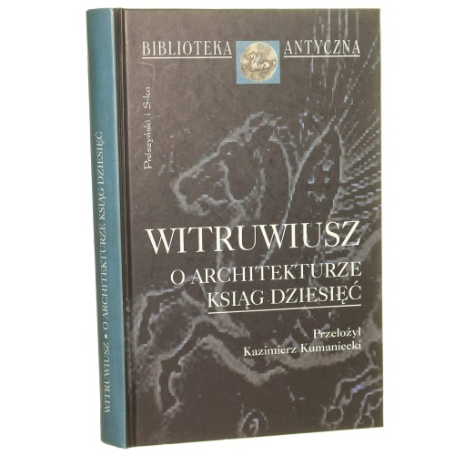 O architekturze ksiąg dziesięć Witruwiusz (Marcus Vitruvius Pollio) [Biblioteka Antyczna / 2004]