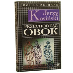 Przechodząc obok Kosiński Jerzy [Jerzy Kosiński Dzieła Zebrane / 1994]