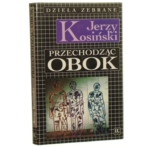 Przechodząc obok Kosiński Jerzy [Jerzy Kosiński Dzieła Zebrane / 1994]