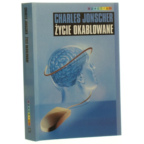 Życie okablowane Charles Jonscher [Spectrum / 2001]