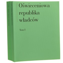 Oświeceniowa republika władców Rezydencje kolekcje mecenat t. I-II Pod red. Andrzeja Pieńkosa (2016)