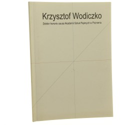 Krzysztof Wodiczko Doktor honoris causa Akademii Sztuk Pięknych w Poznaniu Janusz Marciniak et al. (2007)