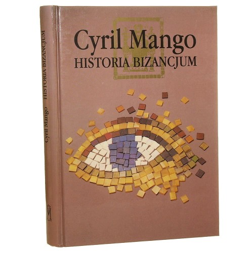 Historia Bizancjum Cyril Mango [Narody i Cywilizacje / 1997]
