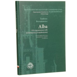 Alba Od renesansowej willi do kompozycji krajobrazowej Z badań źródłowych nad architekturą ogrodów na Kresach Bernatowicz Tadeusz (Ministerstwo Kultury i Dziedzictwa Narodowego Departament Dziedzictwa Kulturowego 2009)