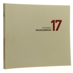 Fotografia kolekcjonerska 17 edycja [katalog wystawy / 2016]