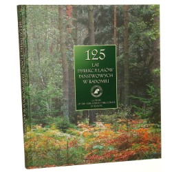 125 lat Dyrekcji Lasów Państwowych w Radomiu tekst Piotr Kacprzak [et al.]; fot.Paweł Fabijański [et al.]; tł.na jęz. ang. James R.A. Richards [2005]