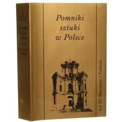 Pomniki sztuki w Polsce t. III Mazowsze i Podlasie tekst i wybór ilustracji Jerzy Z. Łoziński [1999]