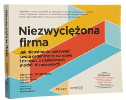 Niezwyciężona firma jak nieustannie odkrywać swoją organizację na nowo i czerpać z najlepszych modeli biznesowych Alexander Osterwalder, Yves Pigneur, Frederic Etiemble, Alan Smith [2021]