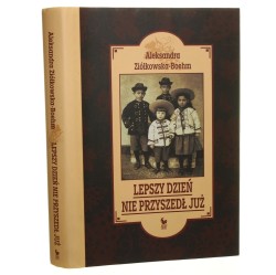 Lepszy dzień nie przyszedł już Ziółkowska-Bohem Aleksandra [2012]