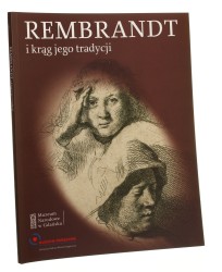 Rembrandt i krąg jego tradycji [oprac. Beata Purc-Stępniak Kalina Zabuska, Grażyna Zinówko] [2010]